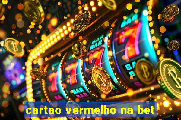 cartao vermelho na bet